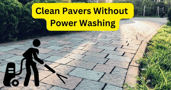 Read more about the article How to Clean Pavers Without Power Washing in 2024