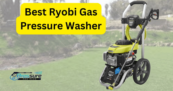 You are currently viewing 2024 Best Ryobi Gas Pressure Washer – The Ultimate Buying Guide