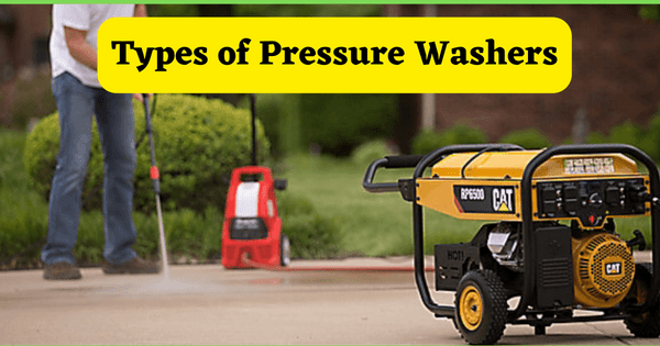 You are currently viewing Types of Pressure Washers: A Comprehensive Buying Guide 2024