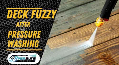 Is Your Deck Fuzzy After Power Washing? How You Fix It in 2023.