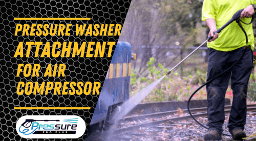 Read more about the article Pressure Washer Attachment for Air Compressor- 2024 Guide  