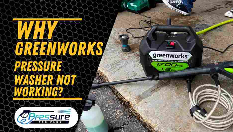 Read more about the article 10 Reasons Why Your Greenworks Pressure Washer Not Working