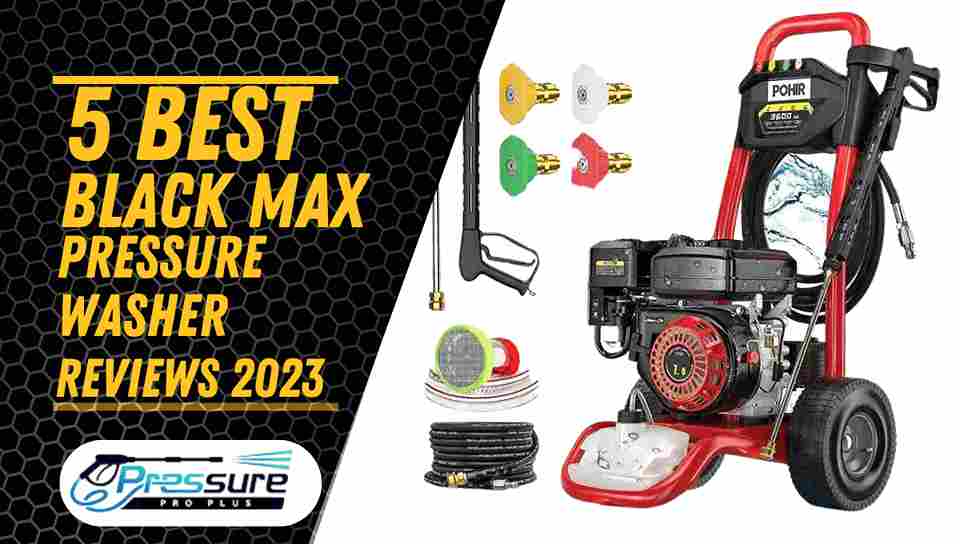 Read more about the article 5 Best Black Max Pressure Washer Reviews 2024