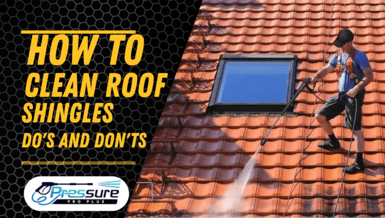 Read more about the article How to Clean Roof Shingles: Do’s and Don’ts -Pressure Pro Plus